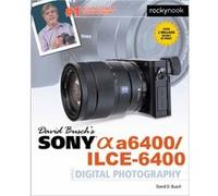 David Buschs Sony A6400ILCE6400 Guide to Digital Photography by David D. Busch David D. Busch (Auteur)
