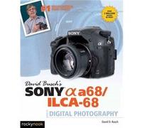 David Buschs Sony Alpha a68ILCA68 Guide to Digital Photography by David D. Busch David D Busch (Auteur)