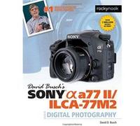 David Busch's Sony Alpha A77 II/Ilca-77m2 Guide to Digital Photography (David Buschs Guides) - [Version Originale] Inconnu (Auteur)