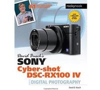 David Busch's Sony Cyber-Shot Dsc-Rx100 IV: Guide to Digital Photography - [Version Originale] Inconnu (Auteur)