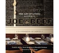David Chang - Art Of Living According To Joe Beef - Hardback - E245z