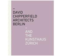 David Chipperfield Architects Berlin And The Kunsthaus Zürich