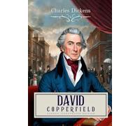 DAVID COPPERFIELD : complete works (with original Illustrations and Annotated): with original Illustrations