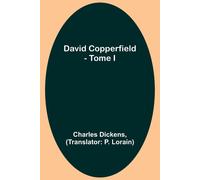 David Copperfield - Tome I