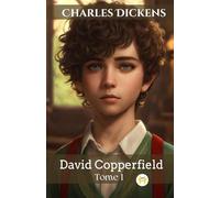 David Copperfield - Tome I (French Edition)