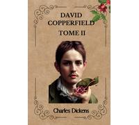 DAVID COPPERFIELD TOME II Par Charles Dickens: Traduction Paul Lorain ( FRENCH EDITION )