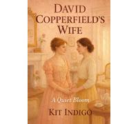 David Copperfield's Wife: A Quiet Bloom