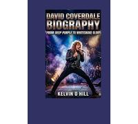 David Coverdale Biography: From Deep Purple to Whitesnake Glory