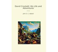 David Crockett: His Life and Adventures