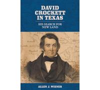 David Crockett in Texas: His Search for New Land