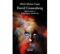 David Cronenberg: Infecciones y mutaciones narrativas