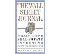 David Crook The Wall Street Journal. Complete Real-Estate Investing Guid (Poche)