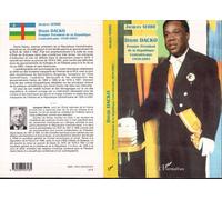 Jacques Serre – David Dacko (1930-2003) – Premier président de la République centrafricaine – Broché