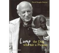 David Douglas Duncan Lump: The Dog who ate a Picasso (Relié)