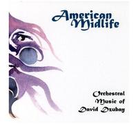 DZUBAY,DAVID - American Midlife: Orchestral Music of David Dzubay