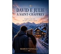 David e Julie a Saint-Chaffrey: Scegliere una vita, tra neve, silenzi e ritorni
