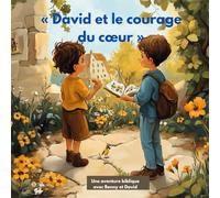 David et le Courage du Cœur, Une aventure biblique avec Benny et David