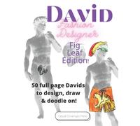 David Fashion Designer - Fig Leaf Edition: Design Clothing For Art History's Most Perfect Male Body