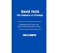 David Feith The Compass of Strategy: Navigating Truth, Power, and Policy in the Indo-Pacific Century