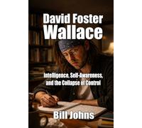 David Foster Wallace: Intelligence, Self-Awareness, and the Collapse of Control