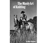 David Fougner The Manly Art of Knitting (Relié)