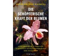 David G. Haskel Die schöpferische Kraft der Blumen: Eine Geschichte über (Poche)