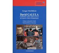David Galula - Combattant, Espion, Maître À Penser De La Guerre Contre-Révolutionnaire