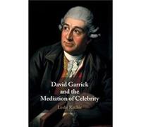 David Garrick and the Mediation of Celebrity by Ritchie & Leslie Queens University & Ontario Ritchie Leslie Queens University Ontario (Auteur)