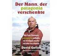 David Gelles Der Mann, der Patagonia verschenkte.: Wie Yvon Chouinard Pa (Relié)