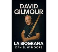David Gilmour: La Biografia Non Autorizzata