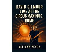DAVID GILMOUR LIVE AT THE CIRCUS MAXIMUS, ROME: A Cinematic Journey Through the Guitar Legend’s Timeless Performance