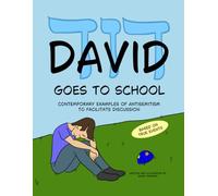 David Goes to School: Contemporary examples of antisemitism to facilitate discussion (Based on true events)