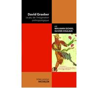 David Graeber - Le jeu de l'imagination anthropologique - Benjamin Gizard - Michalon Eds - broché - Essai