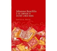 David H. Price Johannes Reuchlin and the Campaign to Destroy Jewish Book (Poche)