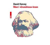 David Harvey Marx’ »Grundrisse« lesen: Ein Begleiter für Einsteiger und (Poche)
