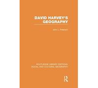 David Harvey's Geography (Rle Social & Cultural Geography)