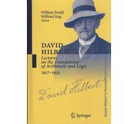 David Hilbert's Foudational Lectures - Volume 3, David Hilbert's Lectures On The Foundations Of Arithmetic And Logic 1917-1933