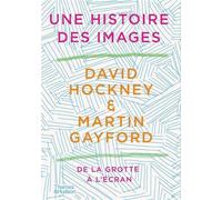 David Hockney Une Histoire des Images /franCais