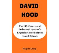 DAVID HOOD: The Life Career and Enduring Legacy of Legendary Bassist from Muscle Shoals