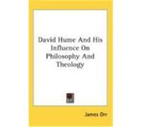 David Hume and His Influence on Philosophy and Theology Orr, James (Auteur)