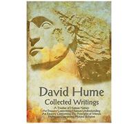 David Hume - Collected Writings (Complete And Unabridged), A Treatise Of Human Nature, An Enquiry Concerning Human Understanding, An Enquiry Concernin