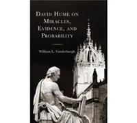 David Hume on Miracles Evidence and Probability by William L. Vanderburgh William L. Vanderburgh (Auteur)
