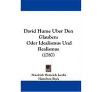 David Hume Uber Den Glauben: Oder Idealismus Und Realismus (1787) Jacobi, Friedrich Heinrich, Beck, Hamilton (Auteur)