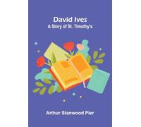 David Ives: A Story of St. Timothy's