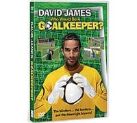 David James Presents Who Would Be A Goalkeeper? G