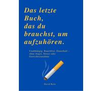 David Kern DAS LETZTE BUCH, DAS DU BRAUCHST, UM AUFZUHÖREN: Unabhängig. (Poche)