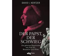 David Kertzer M Der Papst, der schwieg: Die geheime Geschichte von Pius (Relié)