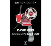 David King s'occupe de tout Joshua Cohen (Auteur)