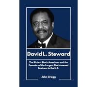 David L. Steward: The Richest Black American and the Founder of the Largest Black-owned Business in the U.S.
