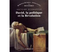 Antoine Schnapper (éd. Pascal Griener) – David, la politique et la Révolution – Broché, Gallimard